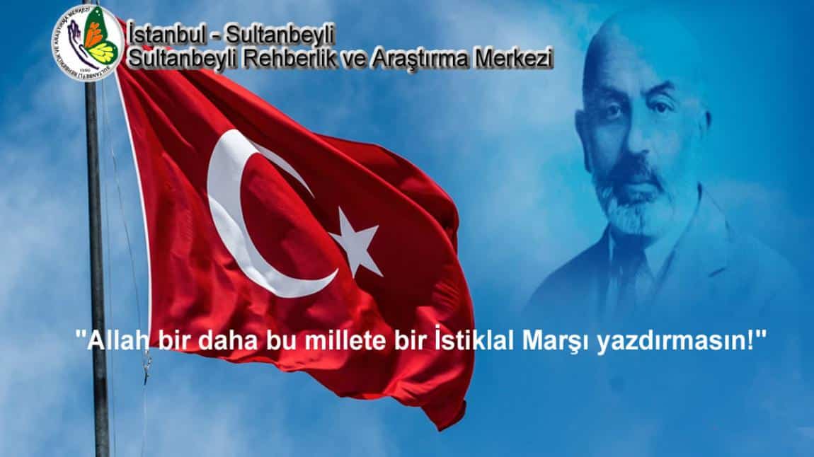 İstiklal Marşının Kabulü ve Mehmet Akif ERSOY'u Anma Günü